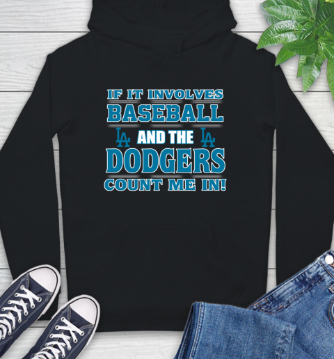 MLB If It Involves Baseball And The Los Angeles Dodgers Count Me In Sports Hoodie 2