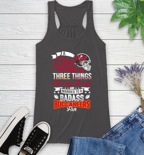 Tampa Bay Buccaneers NFL Football A Girl Should Be Three Things Classy Sassy And A Be Badass Fan Racerback Tank 11