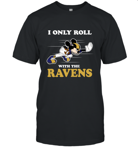 NFL Mickey Mouse I Only Roll With Baltimore Ravens Unisex Jersey Tee