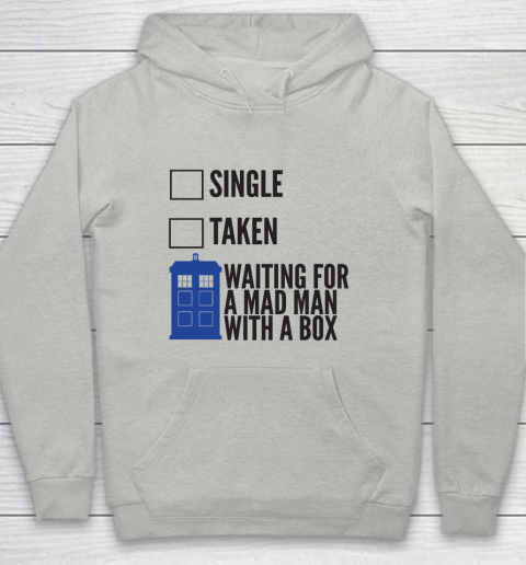 Doctor Who Shirt SINGLE TAKEN WAITING FOR A MAD MAN WITH A BOX Fitted Youth Hoodie