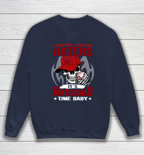 Listen Haters It is NATIONALS Time Baby MLB Sweatshirt 2