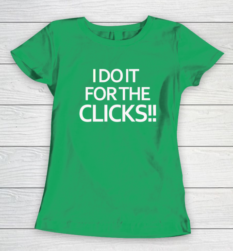 Mike Boylan I Do It For The Clicks Women's T-Shirt 4