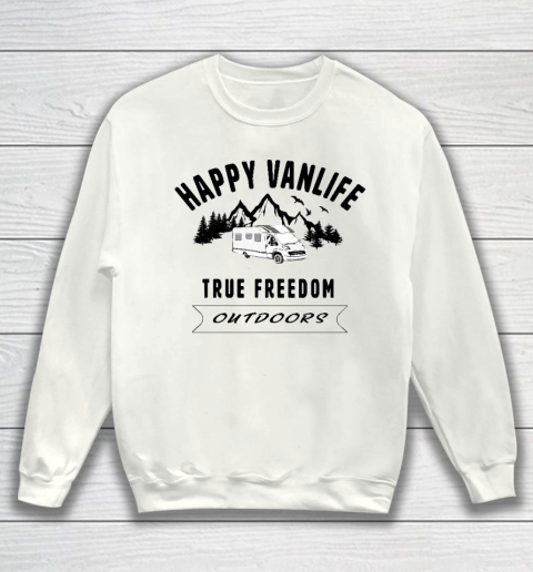 Happy VanLife Camping True Freedom Outdoors Sweatshirt