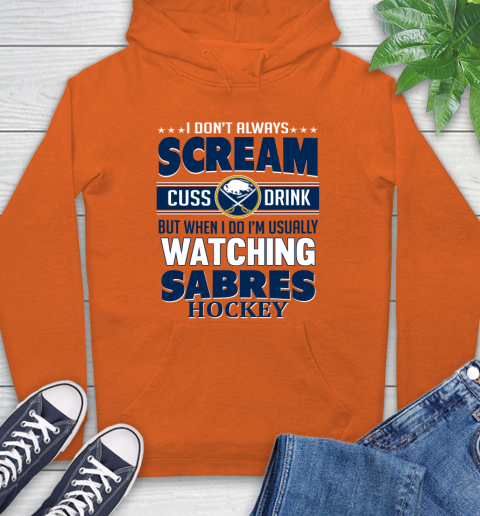 Buffalo Sabres NHL Hockey I Scream Cuss Drink When I'm Watching My Team Hoodie 4