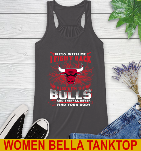 NBA Basketball Chicago Bulls Mess With Me I Fight Back Mess With My Team And They'll Never Find Your Body Shirt Racerback Tank 10