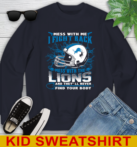 NFL Football Detroit Lions Mess With Me I Fight Back Mess With My Team And They'll Never Find Your Body Shirt Youth Sweatshirt 2