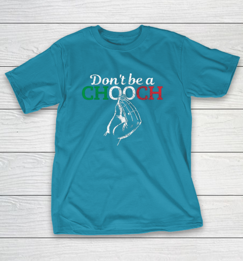 Chooch Shirt  Don t Be A Chooch Funny Italian Flag T-Shirt 7
