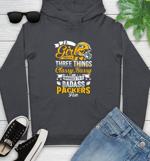 Green Bay Packers NFL Football A Girl Should Be Three Things Classy Sassy And A Be Badass Fan Youth Hoodie 10