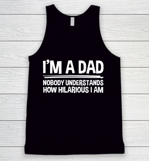 Father's Day Funny Gift Ideas Apparel  I Tank Top