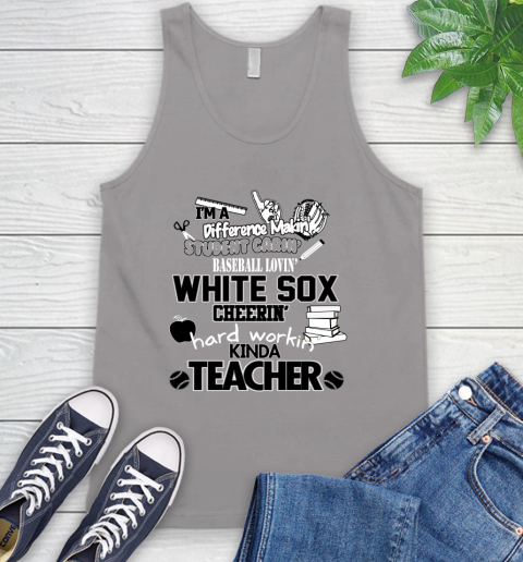 Chicago White Sox MLB I'm A Difference Making Student Caring Baseball Loving Kinda Teacher Tank Top 3