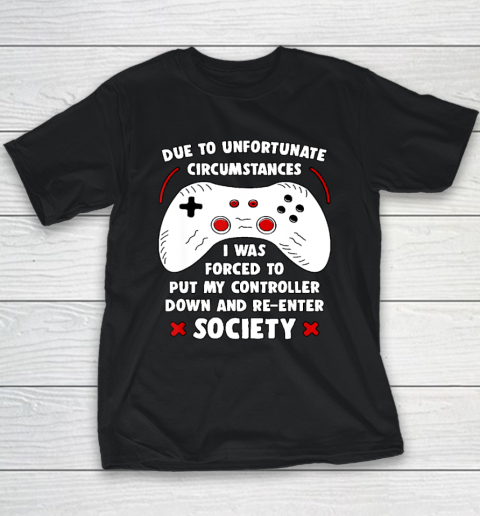 Due To Unfortunate Circumstances Gaming Funny Gamer Youth T-Shirt