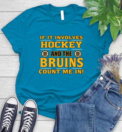 NHL If It Involves Hockey And The Boston Bruins Count Me In Sports Women's T-Shirt 7