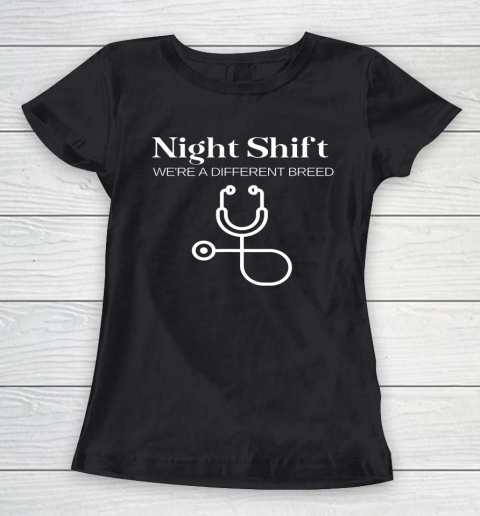 Night Shift Different Breed Stethoscope Funny Nurse RN RT Women's T-Shirt