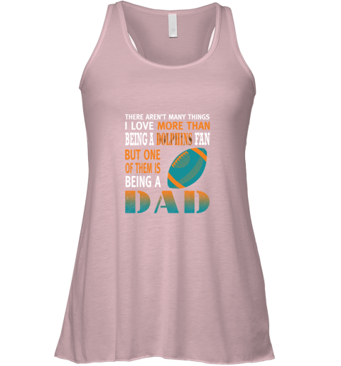 nqc9 i love more than being a dolphins fan being a dad football flowy tank 32 front soft pink