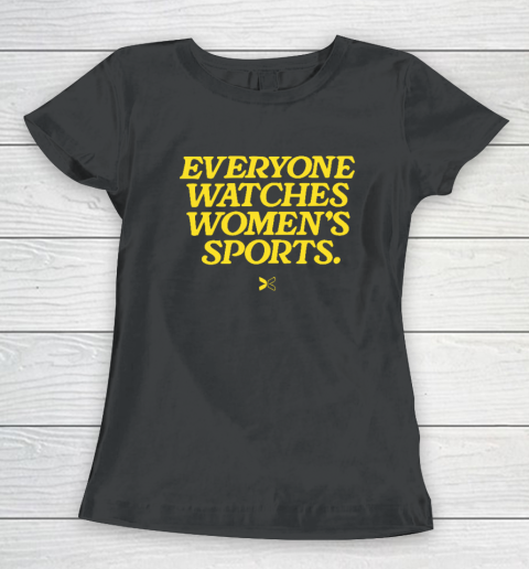 Everyone Watches Women's Sports Women's T-Shirt