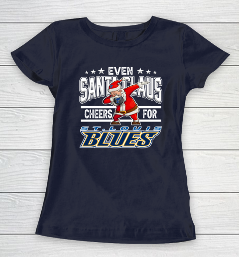 St.Louis Blues Even Santa Claus Cheers For Christmas NHL Women's T-Shirt 2
