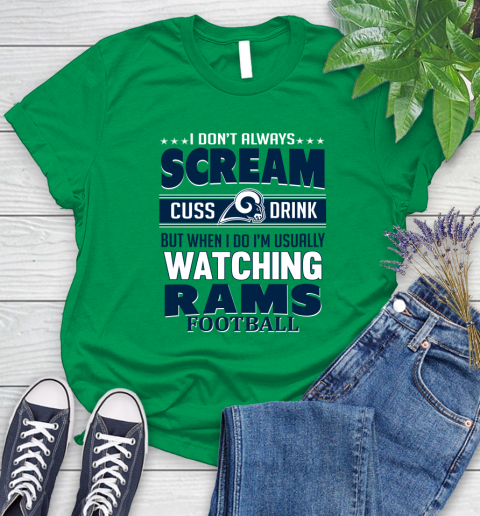 Los Angeles Rams NFL Football I Scream Cuss Drink When I'm Watching My Team Women's T-Shirt 9