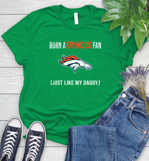 NFL Denver Broncos Football Loyal Fan Just Like My Daddy Shirt Women's T-Shirt 7