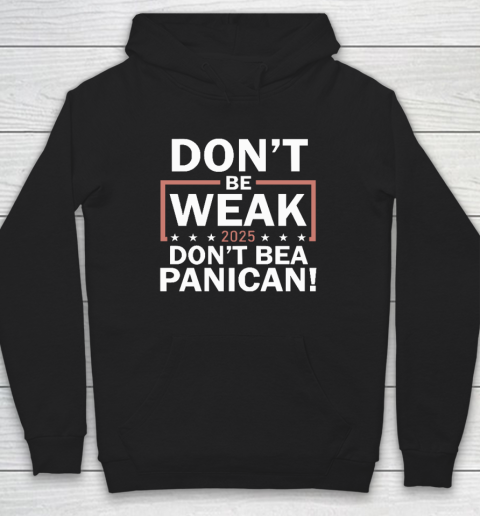 Don't Be Weak Don't Be A Panican Hoodie
