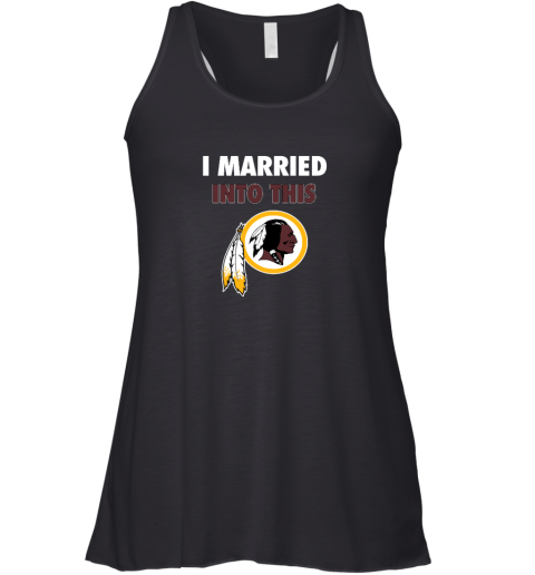 I Married Into This Washington Redskins Racerback Tank