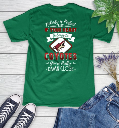 NHL Hockey Arizona Coyotes Nobody Is Perfect But If Your Heart Belongs To Coyotes You're Pretty Damn Close Shirt Women's V-Neck T-Shirt 4