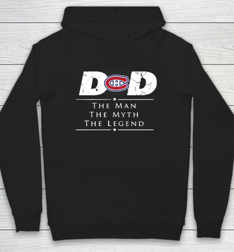Montreal Canadiens NHL Ice Hockey Dad The Man The Myth The Legend Hoodie