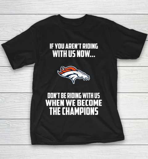 NFL Denver Broncos Football We Become The Champions Youth T-Shirt