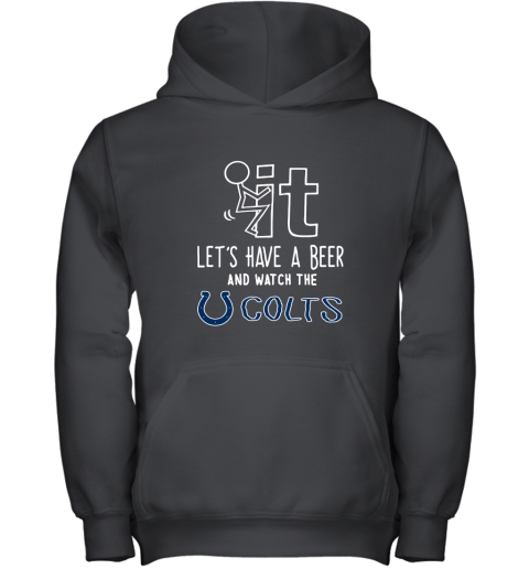 Fuck It Let's Have A Beer And Watch The Indianapolis Colts Youth Hoodie