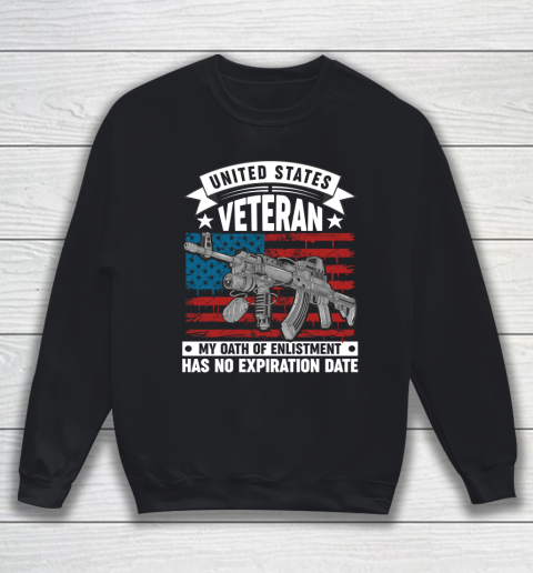Veteran Shirt United States Veteran My Oath Of Enlistment Has No Expiration Date Sweatshirt