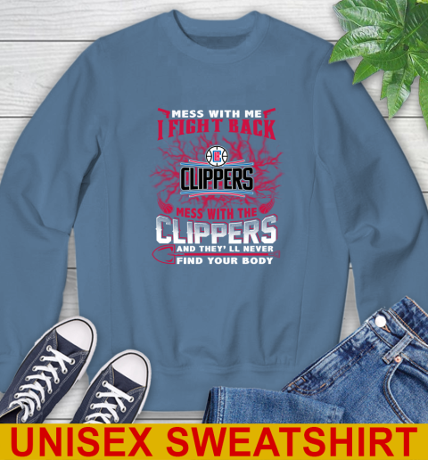 NBA Basketball LA Clippers Mess With Me I Fight Back Mess With My Team And They'll Never Find Your Body Shirt Sweatshirt 10