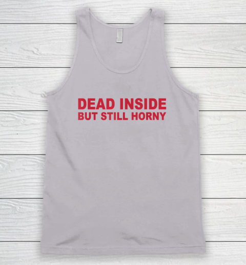 Dead Inside But Still Horny Tank Top 2
