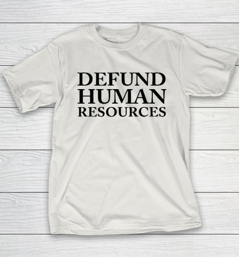 Defund Human Resources Youth T-Shirt 9
