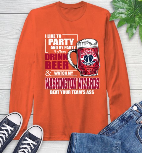 NBA Drink Beer and Watch My Washington Wizards Beat Your Team's Ass Basketball Long Sleeve T-Shirt 4