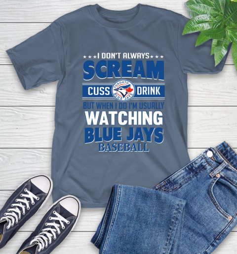 Toronto Blue Jays MLB I Scream Cuss Drink When I'm Watching My Team T-Shirt 8
