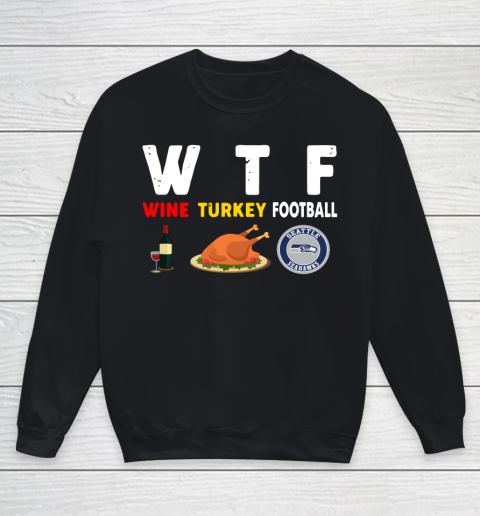 Seattle Seahawks Giving Day WTF Wine Turkey Football NFL Youth Sweatshirt