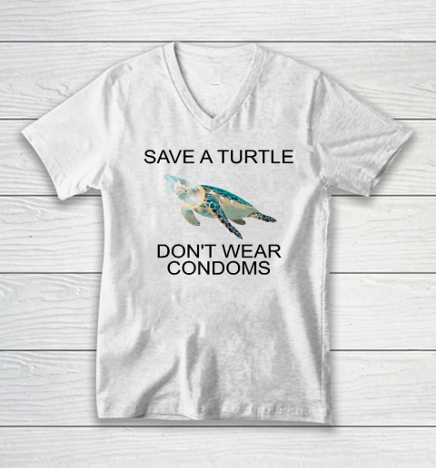 Save A Turtle Don't Wear Condoms Funny V-Neck T-Shirt