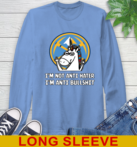 Denver Nuggets NBA Basketball Unicorn I'm Not Anti Hater I'm Anti Bullshit Long Sleeve T-Shirt 11