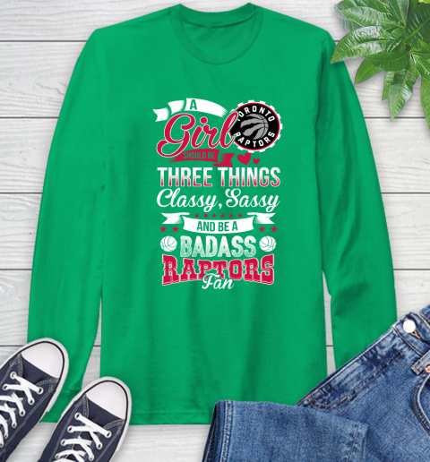 Toronto Raptors NBA A Girl Should Be Three Things Classy Sassy And A Be Badass Fan Long Sleeve T-Shirt 8