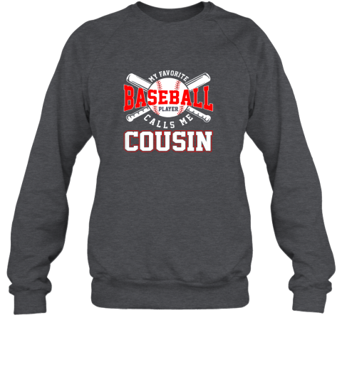 xmtm my favorite baseball player calls me cousin gift sweatshirt 35 front dark heather