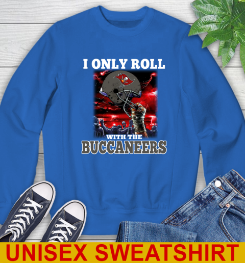 Tampa Bay Buccaneers NFL Football I Only Roll With My Team Sports Sweatshirt 11