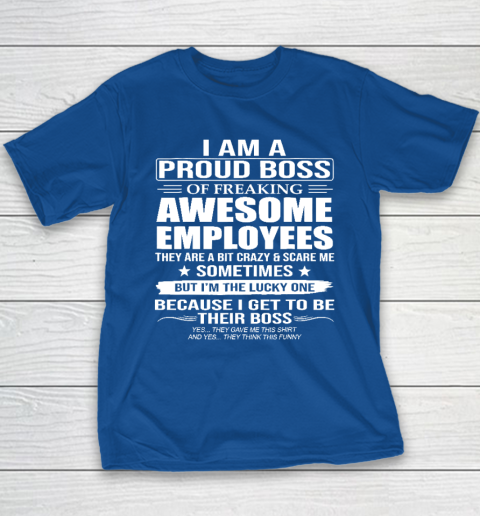 I Am A Proud Boss Of Freaking Awesome Employees Youth T-Shirt 6