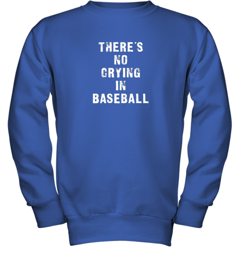 p4rk there39 s no crying in baseball funny youth sweatshirt 47 front royal