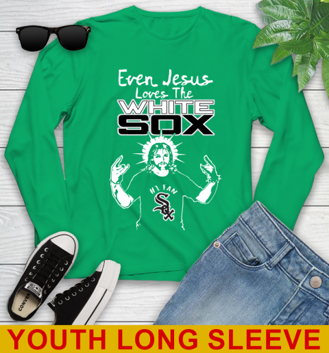 Chicago White Sox MLB Baseball Even Jesus Loves The White Sox Shirt Youth Long Sleeve 7