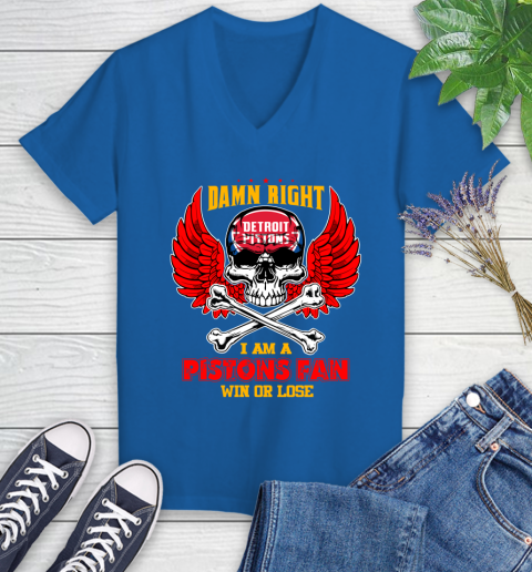 NBA Damn Right I Am A Detroit Pistons Win Or Lose Skull Basketball Sports Women's V-Neck T-Shirt 10