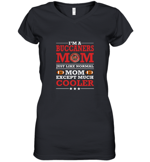 I'm A Buccaneers Mom Just Like Normal Mom Except Cooler NFL Women's V-Neck T-Shirt