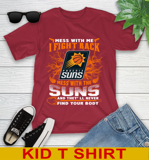 NBA Basketball Phoenix Suns Mess With Me I Fight Back Mess With My Team And They'll Never Find Your Body Shirt Youth T-Shirt 12