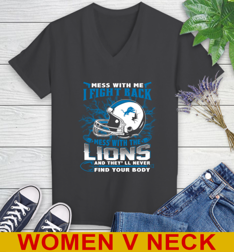 NFL Football Detroit Lions Mess With Me I Fight Back Mess With My Team And They'll Never Find Your Body Shirt Women's V-Neck T-Shirt 8