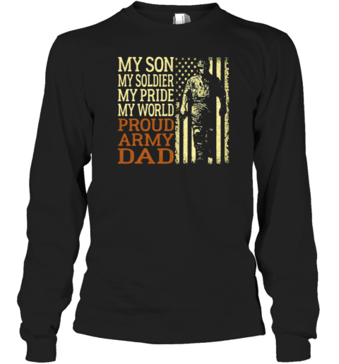 My Son My Soldier My Pride My World Proud Army Dad Long Sleeve T-Shirt