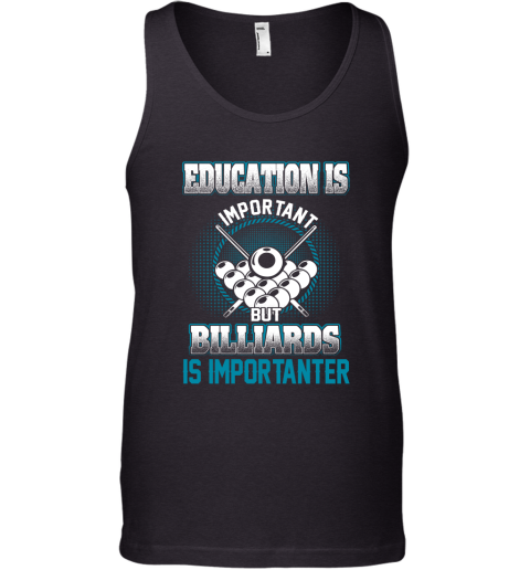 Education Is Important But Billiards Is Importanter Tank Top