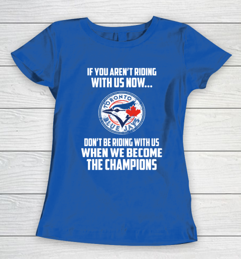 MLB Toronto Blue Jays Baseball We Become The Champions Women's T-Shirt 8